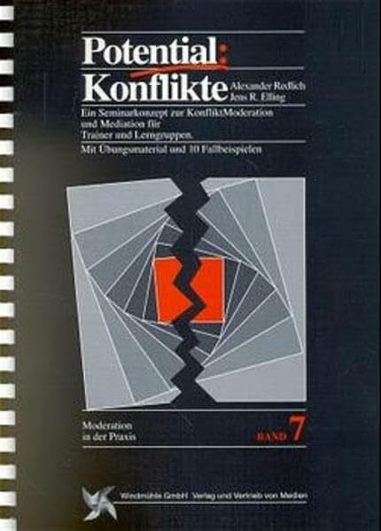 Redlich, Alexander Potential: Konflikte. (Reihe Moderation in der Praxis, Bd. 7): Ein Seminarkonzept zur KonfliktModeration und Mediation für Trainer und Lerngruppen. Mit Übungsmaterial und 10 Fallbeispielen