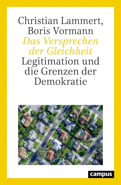Lammert, Christian Das Versprechen der Gleichheit: Legitimation und die Grenzen der Demokratie