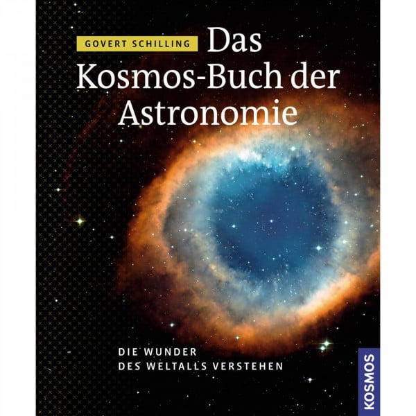 Schilling, Govert Das Kosmos Buch der Astronomie: Die Wunder des Weltalls verstehen