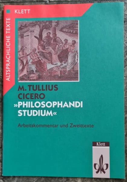 Cicero Philosophandi Studium / Philosophandi Studium: Text, Schülerarbeitskommentar und Zweittexte / Arbeitskommentar und Zweittexte