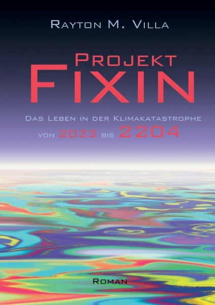 Villa, Rayton Martin Projekt Fixin: Das Leben in der Klimakatastrophe von 2032 bis 2204