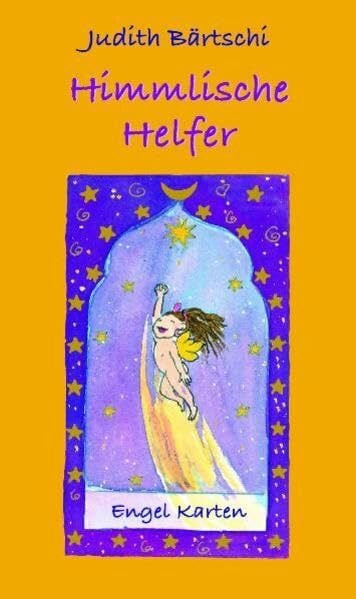 Judith Bärtschi Himmlische Helfer: 52 Engelkarten (freche Engel mit Witz und Charme)