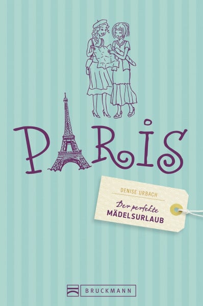 Seelmann, Cornelia Der perfekte Mädelsurlaub – Paris