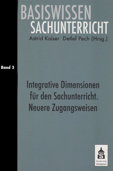 Kaiser, Astrid Basiswissen Sachunterricht Band 3: Integrative Dimensionen für den Sachunterricht
