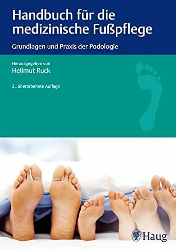 Ruck, Hellmut Handbuch für die medizinische Fußpflege: Grundlagen und Praxis der Podologie