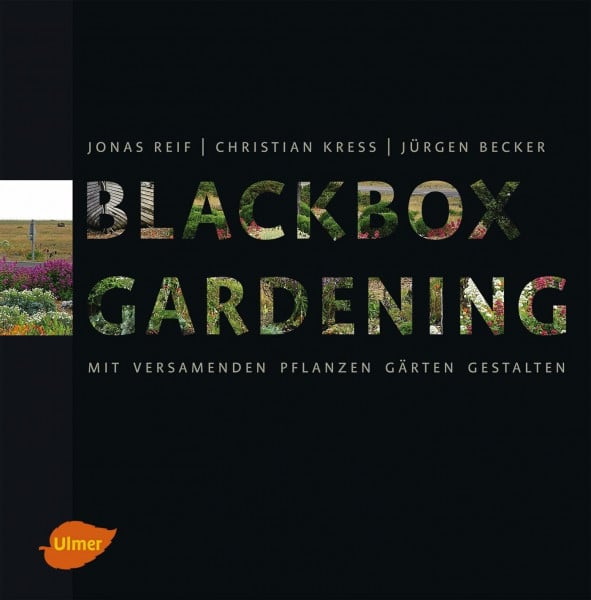Reif, Jonas Blackbox-Gardening: Mit versamenden Pflanzen Gärten gestalten