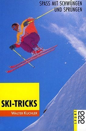 Kuchler, Walter Ski-Tricks: Spass mit Schwüngen und Sprüngen (rororo sachbuch - sport)