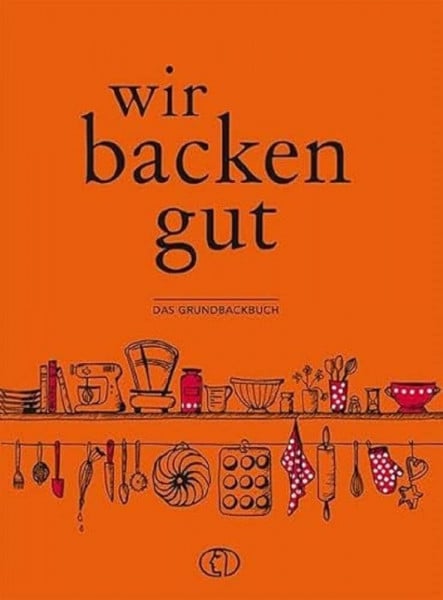 BuchVerlag Leipzig Wir backen gut: Das Grundbackbuch
