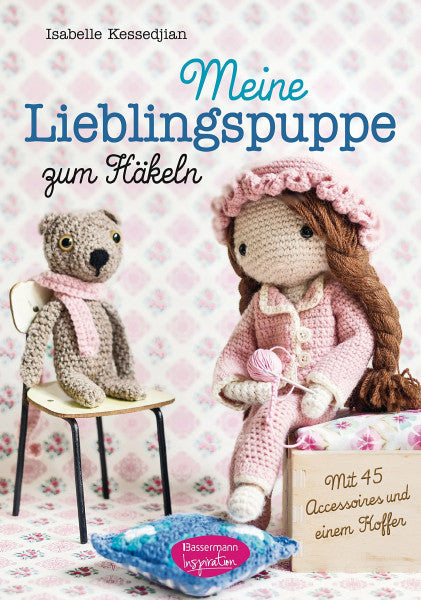 Kessedjian, Isabelle Meine Lieblingspuppe zum Häkeln: Mit 45 Accessoires und einem Koffer