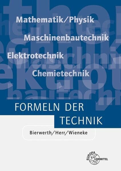 Wieneke, Falko Formeln der Technik: Elektrotechnik, Maschinenbautechnik, Chemietechnik, Mathematik/Physik