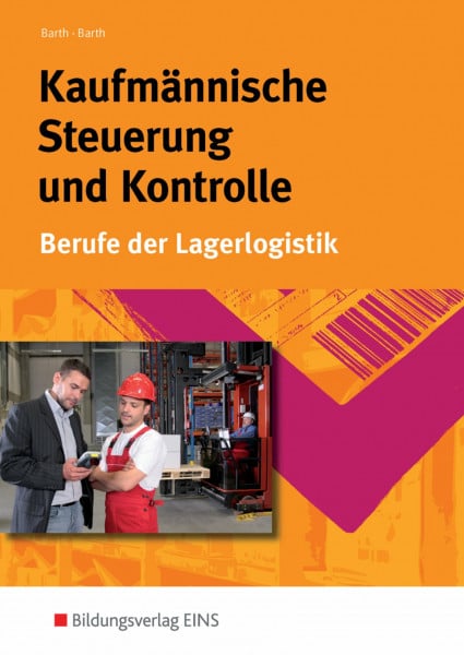 Barth, Volker Kaufmännische Steuerung und Kontrolle. Berufe der Lagerlogistik (Lehr-/Fachbuch) (Lernmaterialien)