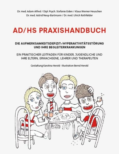 Klaus Werner Heuschen AD/HS Praxishandbuch. Ein praktischer Leitfaden für Kinder, Jugendliche und ihre Eltern, Erwachsene, Lehrer und Therapeuten