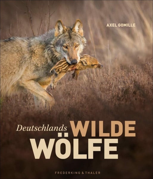 Gomille, Axel Deutschlands wilde Wölfe