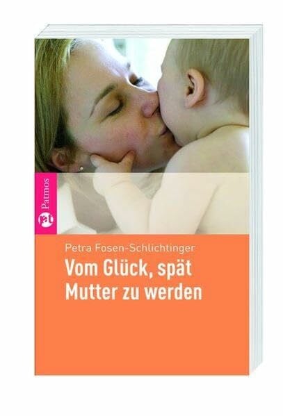 Fosen-Schlichtinger, Petra Vom Glück, spät Mutter zu werden