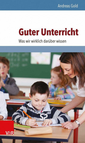 Andreas Gold Guter Unterricht: Was wir wirklich darüber wissen