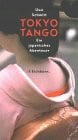 Schmitt, Uwe Tokyo Tango: Ein japanisches Abenteuer (Die Andere Bibliothek. Erfolgsausgaben)
