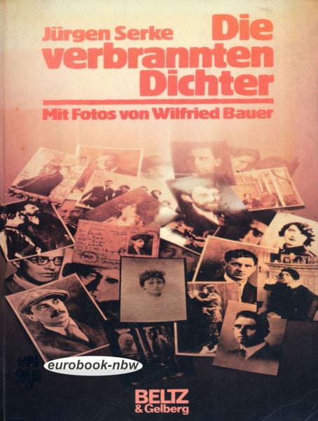 Serke, Jürgen Die verbrannten Dichter: Berichte, Texte, Bilder einer Zeit