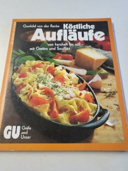 von der Recke, Gunhild Köstliche Aufläufe von herzhaft bis süß, mit Gratins und Souffles