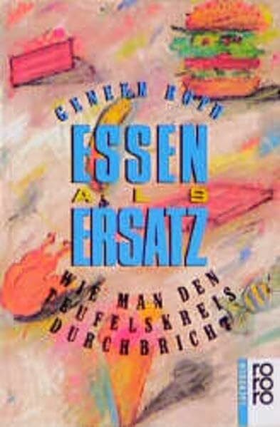Gabriele Flessenkemper Essen als Ersatz. Wie man den Teufelskreis durchbricht