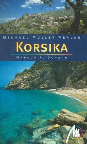 Marcus X. Schmid Korsika: Reisehandbuch mit vielen praktischen Tipps