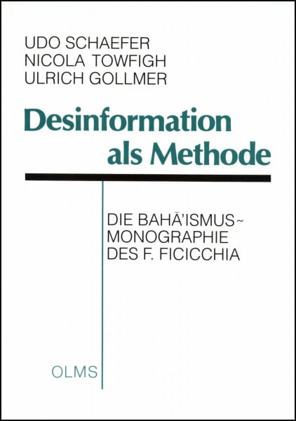 Schaefer, Udo Desinformation als Methode: Die Baha'ismus-Monographie des F. Ficicchia (Religionswissenschaftliche Texte und Studien)