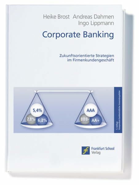 Heike Brost Corporate Banking: Zukunftsorientierte Strategien im Firmenkundengeschäft (Kompendium bankbetrieblicher Anwendungsfelder)