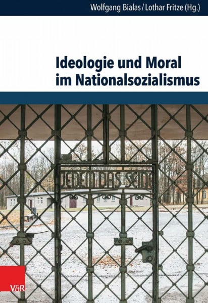 Lothar Fritze (Hg.) Ideologie und Moral im Nationalsozialismus (Schriften des Hannah-Arendt-Instituts für Totalitarismusforschung, Bd. 50)