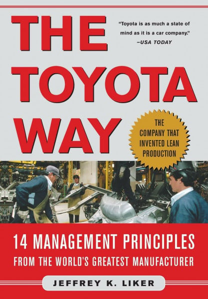 Liker, Jeffrey K. The Toyota Way: 14 Management Principles from the World's Greatest Manufacturer