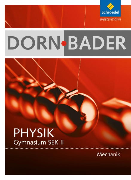 Dorn, Friedrich Dorn / Bader Physik SII - Ausgabe 2010: Schülerband Mechanik: Sekundarstufe 2 (Dorn / Bader Physik SII: Mechanik Ausgabe 2010)