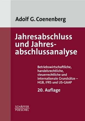 Adolf G. Coenenberg Jahresabschluss und Jahresabschlussanalyse: Betriebswirtschaftliche, handelsrechtliche, steuerrechtliche und internationale Grundsätze - HGB, IFRS und US-GAAP