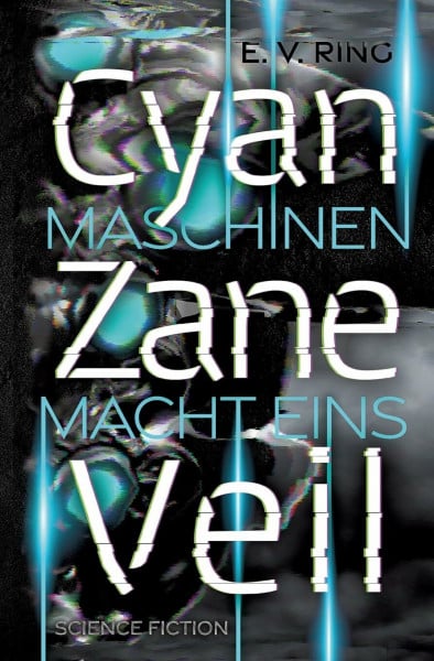 Ring, E. V. Maschinenmacht 1 – Cyan Zane Veil: DE