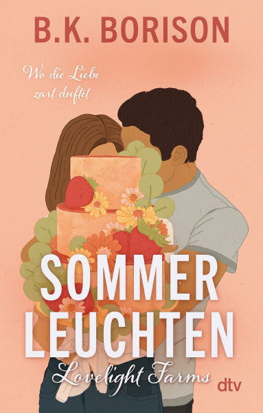 Borison, B.K. Lovelight Farms – Sommerleuchten: Meet me in Summer | Small Town | Fake Dating | »Die aufregendste neue Romance-Autorin« Hannah Grace (Lovelight-Serie, Band 3)