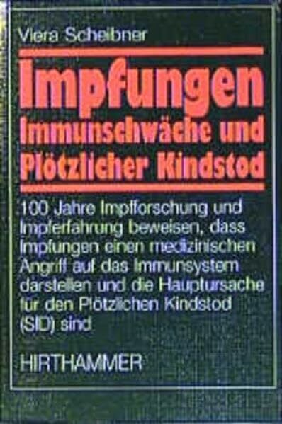 Scheibner, Viera Impfungen, Immunschwäche und Plötzlicher Kindstod