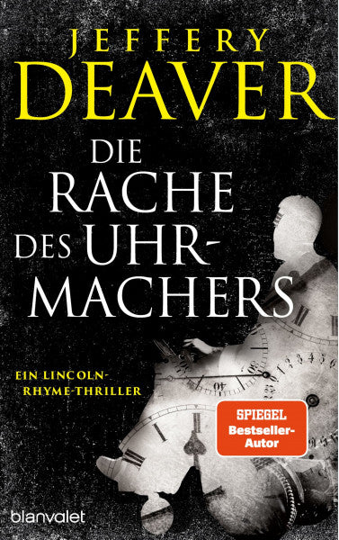 Haufschild, Thomas Die Rache des Uhrmachers: Ein Lincoln-Rhyme-Thriller (Die Lincoln-Rhyme-Reihe, Band 16)