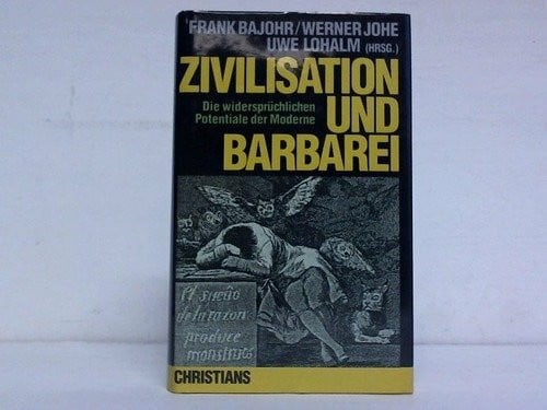 Frank Bajohr Zivilisation und Barbarei. Die widersprüchlichen Potentiale der Moderne. Detlev Peukert zum Gedenken