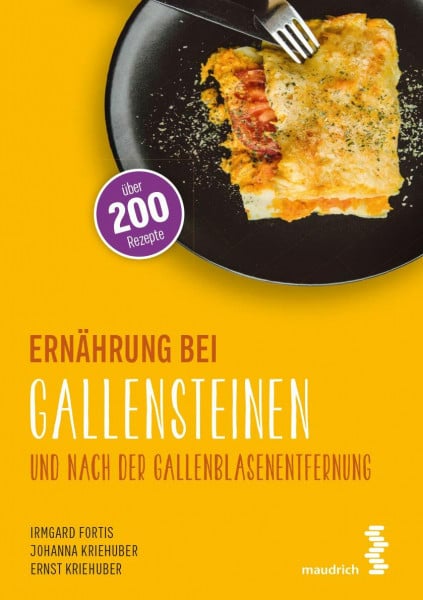 Ernst Kriehuber Ernährung bei Gallensteinen und nach der Gallenblasenentfernung: Über 200 Rezepte (maudrich.gesund essen)