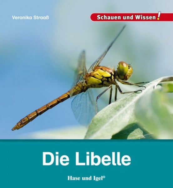 Straaß, Veronika Die Libelle: Schauen und Wissen!