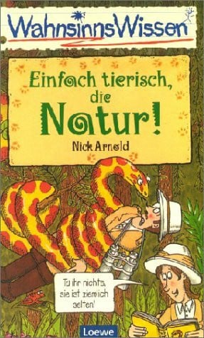 Arnold, Nick Einfach tierisch, die Natur!