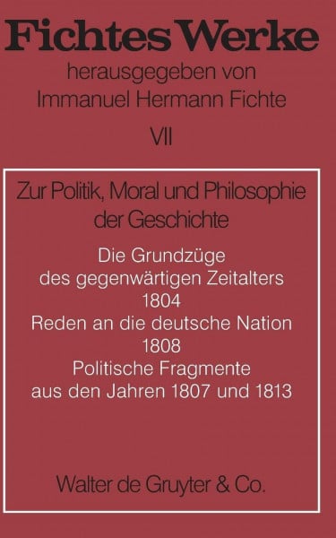 Fichte, Immanuel Hermann Werke, 11 Bde., Bd.7, Zur Politik, Moral und Philosophie der Geschichte.