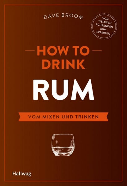 Broom, Dave How to Drink Rum: Vom Mixen und Trinken
