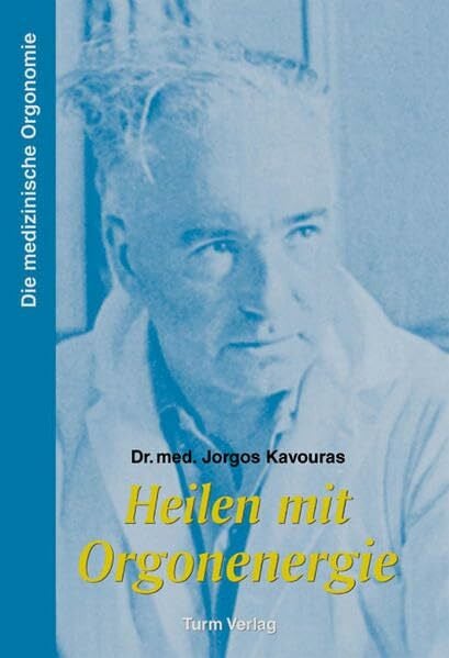 Kavouras, Jorgos Heilen mit Orgonenergie: Die medizinische Orgonomie