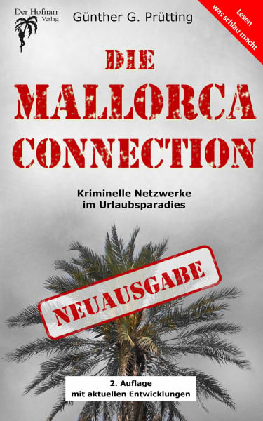 Prütting, Günther G. Die Mallorca Connection: Kriminelle Netzwerke im Urlaubsparadies: Kriminelle Netzwerke im Urlaubsparadies - mit Auszügen aus der Anklageschrift der Staatsanwaltschaft