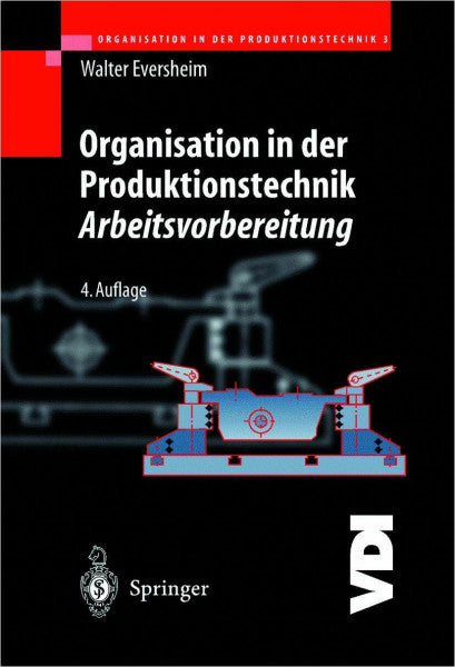 Eversheim, Walter Organisation in der Produktionstechnik 3: Arbeitsvorbereitung (VDI-Buch)