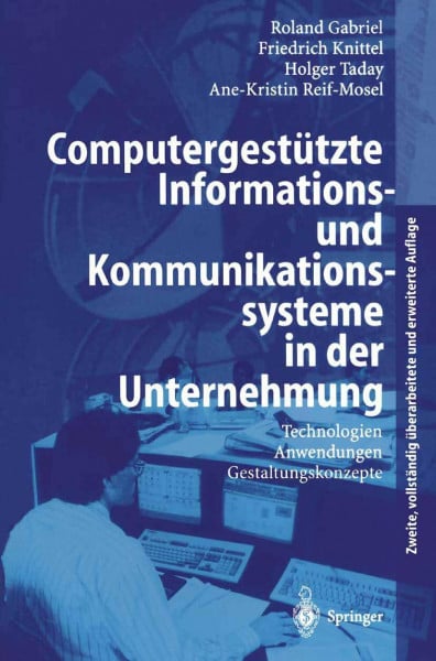 Gabriel, Roland Computergestützte Informations- und Kommunikationssysteme in der Unternehmung: 'Technologien, Anwendungen, Gestaltungskonzepte'