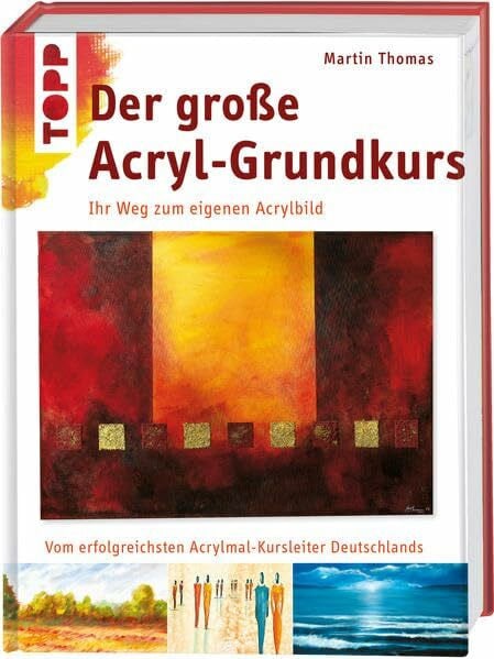 Thomas, Martin Der große Acryl-Grundkurs: Ihr Weg zum eigenen Acrylbild