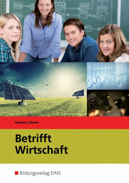 Axmann, Alfons Lehrbuch für die nichtkaufmännischen berufsbildenden Schulen: Betrifft Wirtschaft, Neubearbeitung.: Schülerband