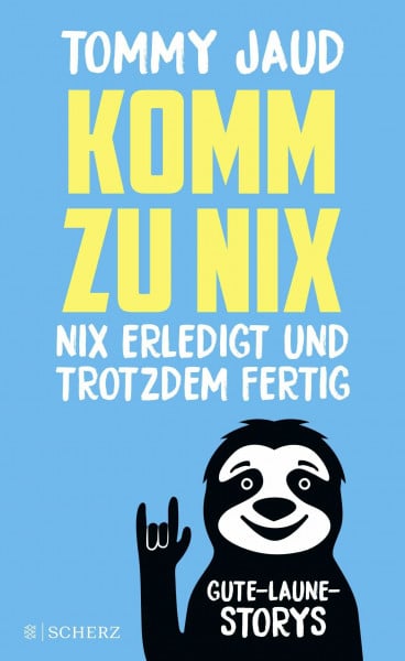 Jaud, Tommy Komm zu nix – Nix erledigt und trotzdem fertig: Gute-Laune-Storys | Die Geschenk-Idee für beste Stimmung