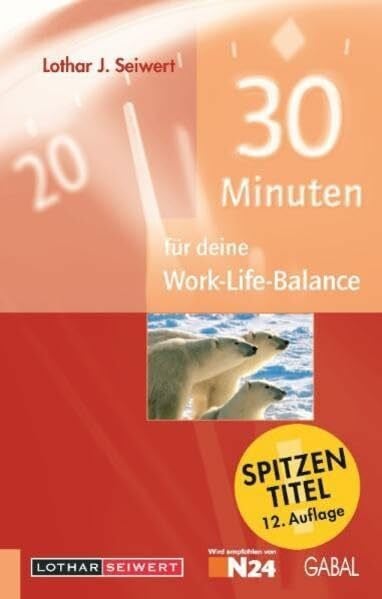 Seiwert, Lothar J 30 Minuten für deine Work-Life-Balance