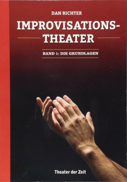 Richter, Dan Improvisationstheater: Die Grundlagen