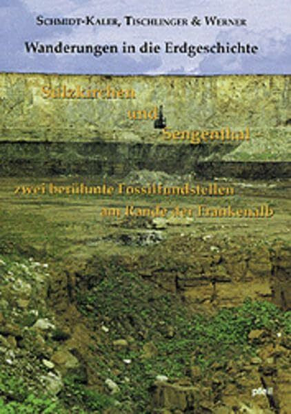 Werner, Winfried Wanderungen in die Erdgeschichte, Bd.4, Sulzkirchen und Sengenthal, zwei berühmte Fossilfundstellen am Rande der Frankenalb